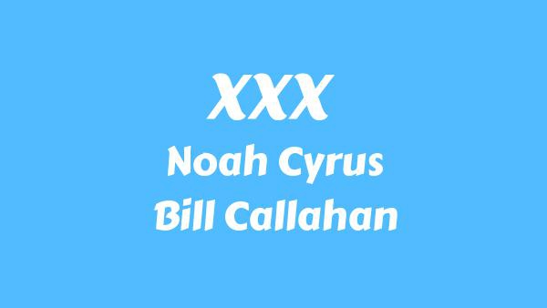 XXX Lyrics - Noah Cyrus, Bill Callahan