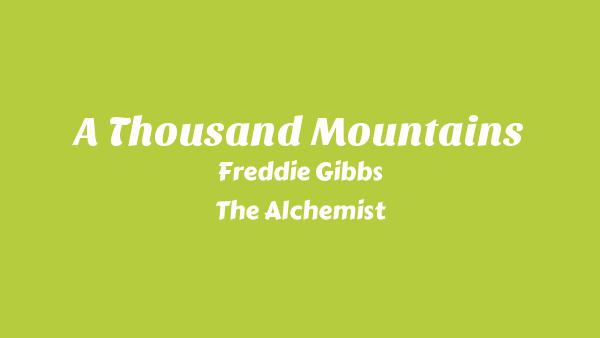 A Thousand Mountains Lyrics - Freddie Gibbs, The Alchemist