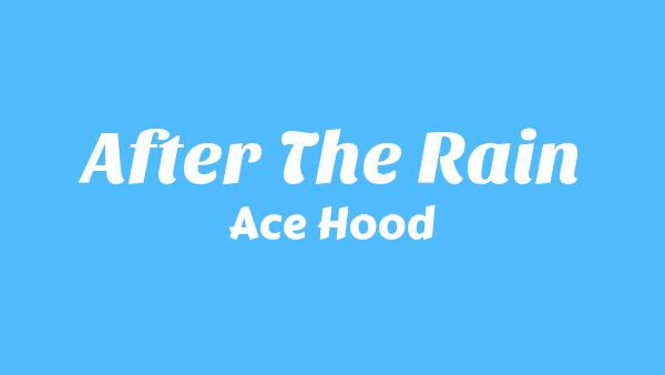 After The Rain Lyrics - Ace Hood