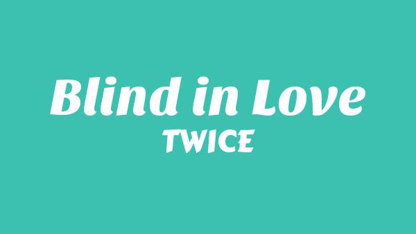 Blind in Love Lyrics - TWICE