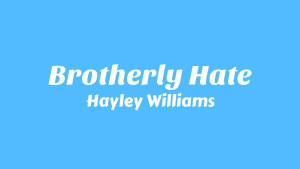 Brotherly Hate Lyrics - Hayley Williams