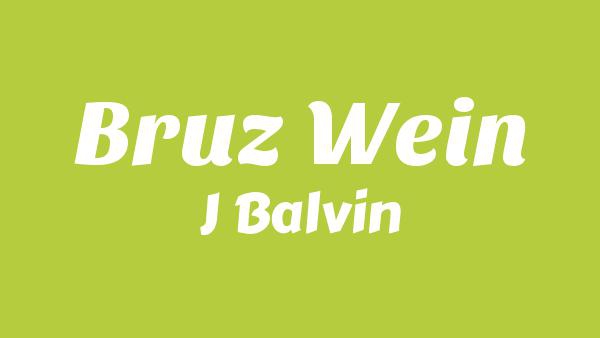 Bruz Wein Lyrics (English Translation) - J Balvin