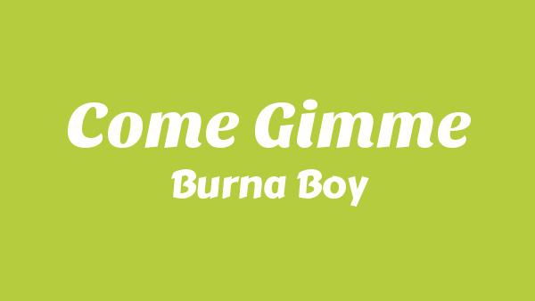 Come Gimme Lyrics - Burna Boy