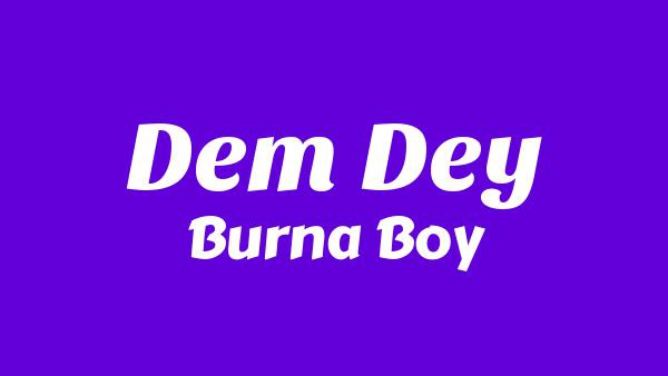 Dem Dey Lyrics - Burna Boy