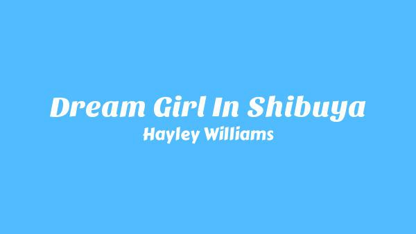 Dream Girl In Shibuya Lyrics - Hayley Williams
