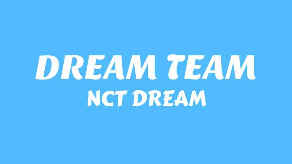 DREAM TEAM Lyrics - NCT DREAM