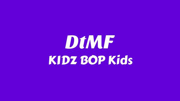 DtMF Lyrics - KIDZ BOP Kids