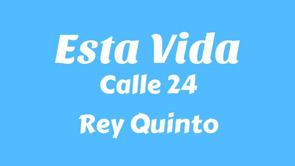 Esta Vida Lyrics (English Translation) - Calle 24, Rey Quinto