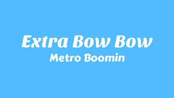Extra Bow Bow Lyrics - Metro Boomin