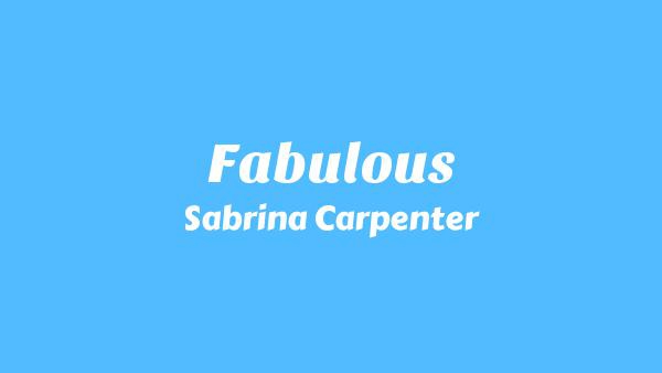 Fabulous Lyrics - Sabrina Carpenter
