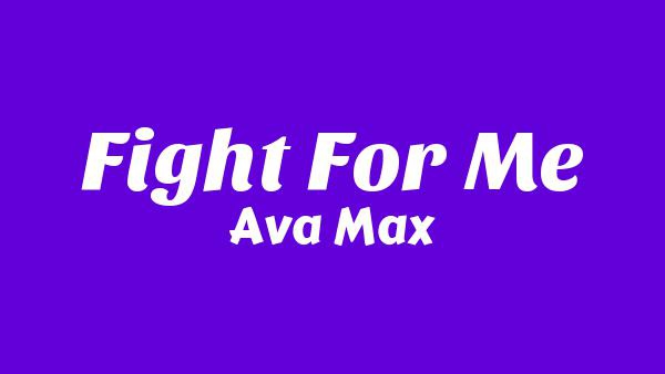 Fight For Me Lyrics - Ava Max