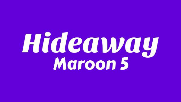Hideaway Lyrics - Maroon 5