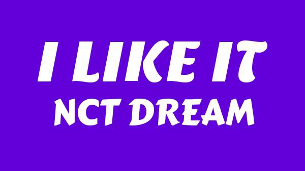 I LIKE IT Lyrics - NCT DREAM