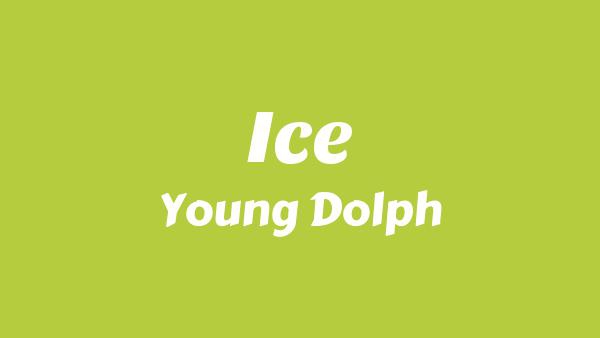 Ice Lyrics - Young Dolph