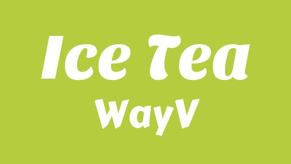 Ice Tea Lyrics - WayV (威神V)