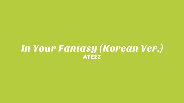 In Your Fantasy (Korean Ver.) Lyrics - ATEEZ