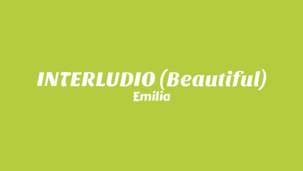 INTERLUDIO 💄 (Beautiful) Lyrics - Emilia