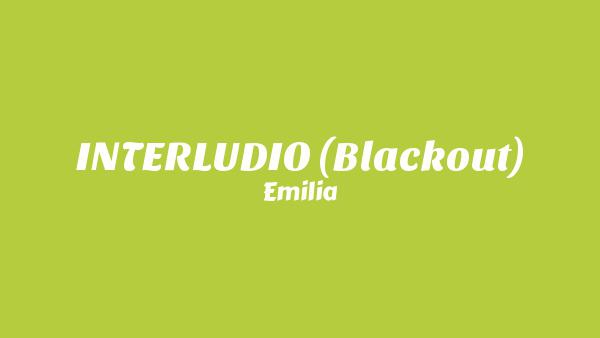 INTERLUDIO 🧊 (Blackout) Lyrics - Emilia