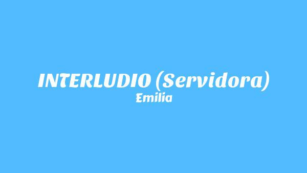 INTERLUDIO 🕶️ (Servidora) Lyrics - Emilia