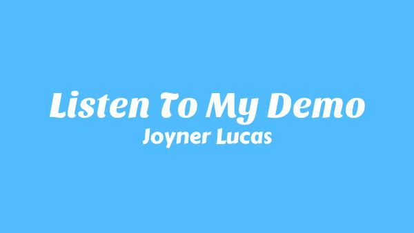 Listen To My Demo Lyrics - Joyner Lucas