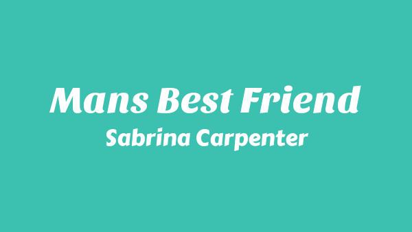Man’s Best Friend Lyrics - Sabrina Carpenter