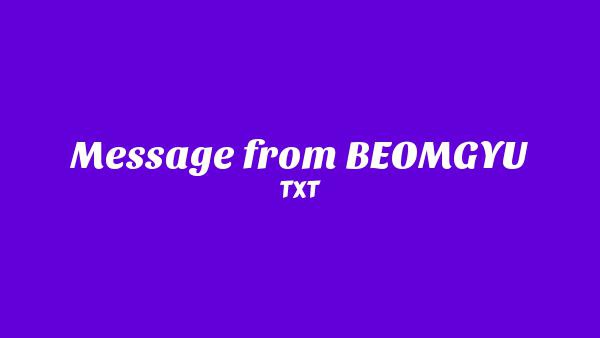 Message from BEOMGYU Lyrics - TXT