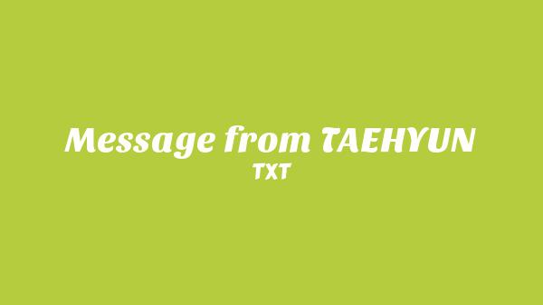 Message from TAEHYUN Lyrics - TXT