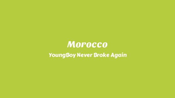 Morocco Lyrics - YoungBoy Never Broke Again