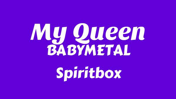 My Queen Lyrics - BABYMETAL, Spiritbox