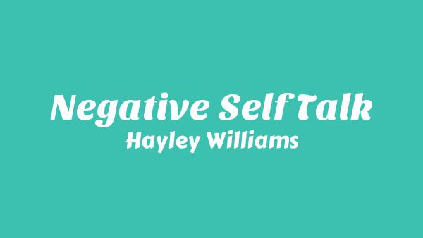 Negative Self Talk Lyrics - Hayley Williams