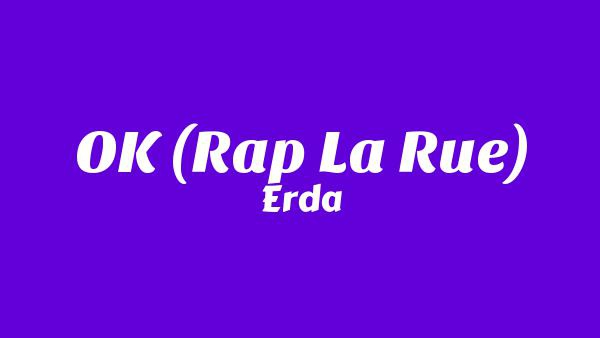 OK (Rap La Rue) Lyrics - Erda