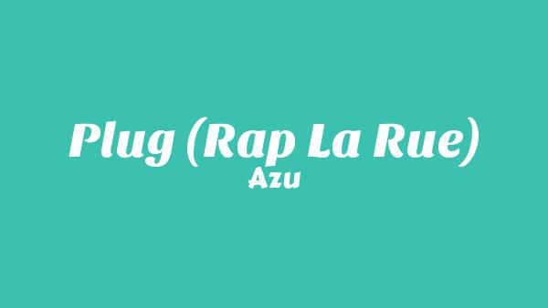 Plug (Rap La Rue) Lyrics (English Translation) - Azu