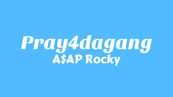 Pray4dagang Lyrics - A$AP Rocky