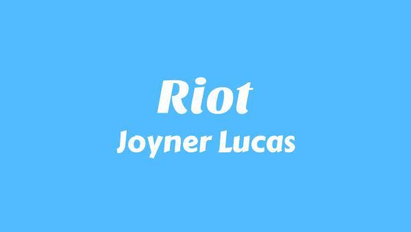 Riot Lyrics - Joyner Lucas