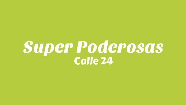 Super Poderosas Lyrics - Calle 24