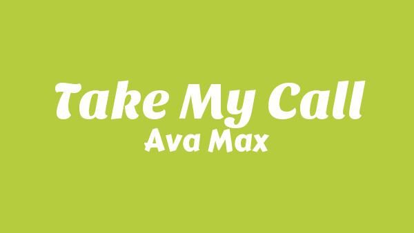 Take My Call Lyrics - Ava Max