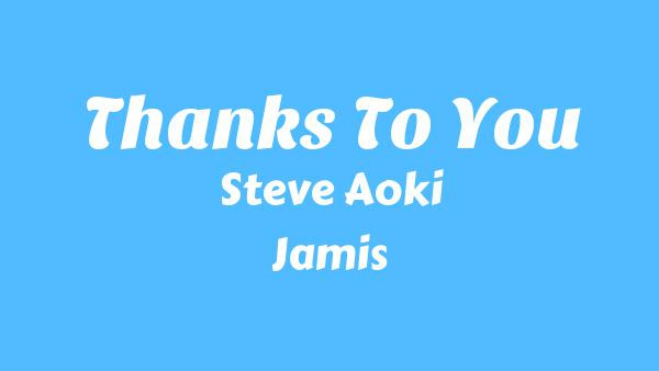 Thanks To You Lyrics - Steve Aoki