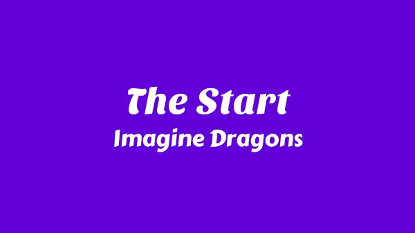 The Start Lyrics - Imagine Dragons