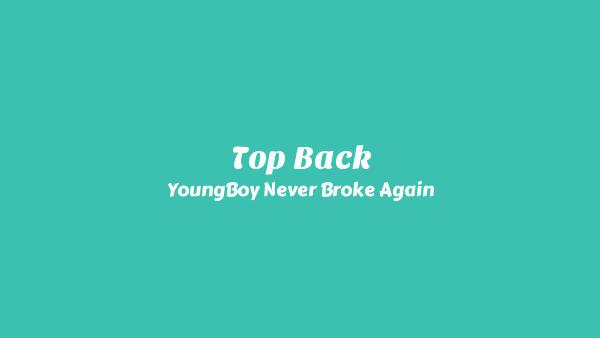 Top Back Lyrics - YoungBoy Never Broke Again