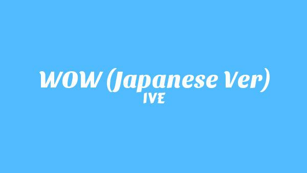WOW (Japanese Ver) Lyrics - IVE