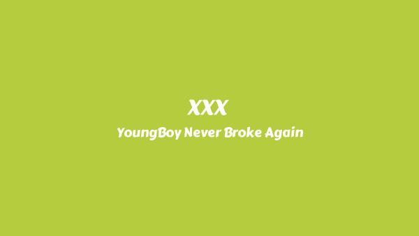 XXX Lyrics - YoungBoy Never Broke Again