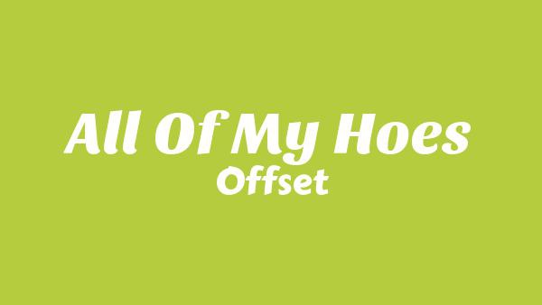 All Of My Hoes Lyrics - Offset