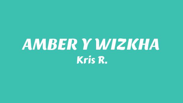 AMBER Y WIZKHA Lyrics - Kris R.