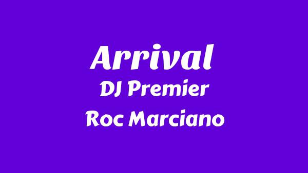 Arrival Lyrics - DJ Premier, Roc Marciano