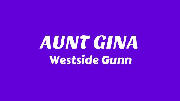 AUNT GINA Lyrics - Westside Gunn