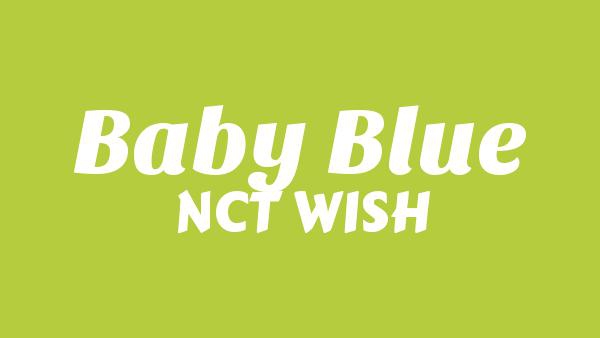 Baby Blue Lyrics - NCT WISH