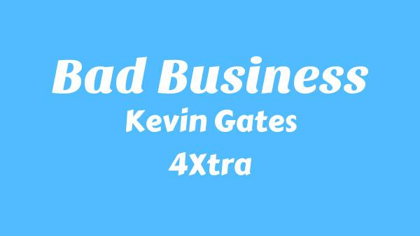 Bad Business Lyrics - Kevin Gates