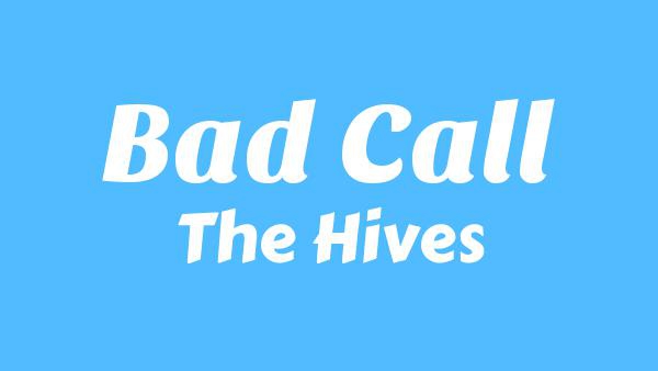 Bad Call Lyrics - The Hives
