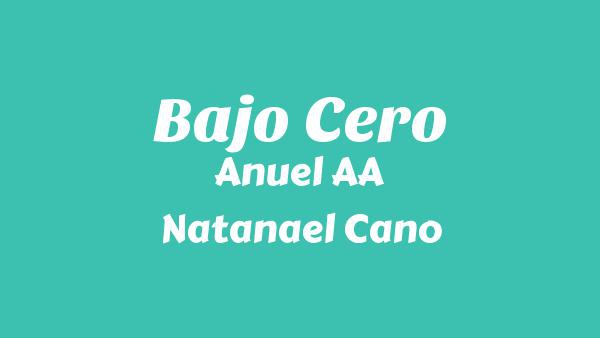 Bajo Cero Lyrics - Anuel AA, Natanael Cano, Uriel Gaxiola