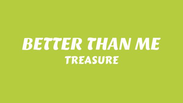 BETTER THAN ME Lyrics - TREASURE